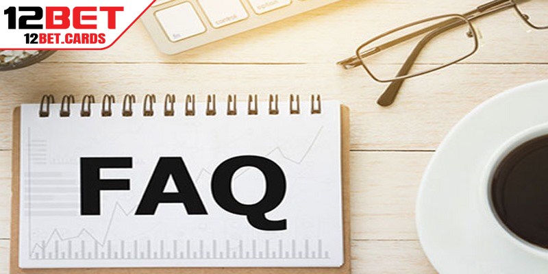 Câu hỏi thường gặp liên quan đến các kênh liên hệ 12BET